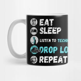 Eat Sleep Listen To Techno Music Drop Loads Repeat Mug